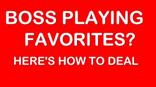 Boss Playing Favorites How To Deal With Favoritism At Work I Favoritism in the Workplace [upl. by Edana925]