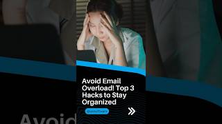 Avoid Email Overload Top 3 Hacks to Stay Organized [upl. by Ahselat714]