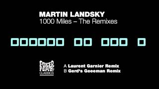 Martin Landsky  1000 Miles  The Remixes Laurent Garnier Remix [upl. by Marvel397]