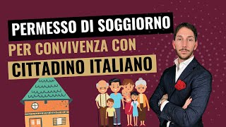 🔥PERMESSO DI SOGGIORNO PER CONVIVENZA CON FAMILIARE CITTADINO ITALIANO [upl. by Bertrand]