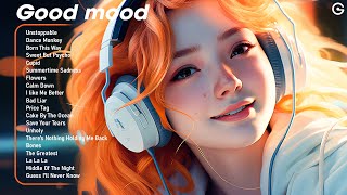 Good mood😎Positive songs to start your day  Tiktok Trending Songs 2023 2 [upl. by Toni884]