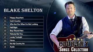 Blake Shelton  The Best Music Blake Shelton  Greatest Hits Playlist  Blake Shelton Country Music [upl. by Robbins482]