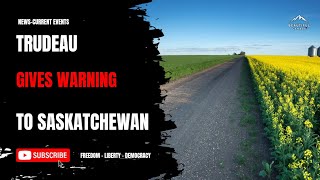 Trudeau Gives Warning to Saskatchewan [upl. by Twelve]