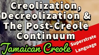 Creolization  Decreolization  Superstrate Language  Jamaican Creole  Post Creole Continuum [upl. by Devy940]