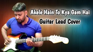 Akele Hain To Kya Gam Hai  Guitar Cover With Lyrics [upl. by Nnayllehs452]