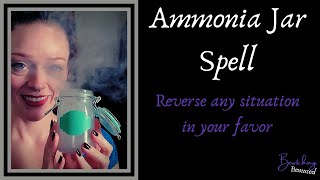 Ammonia Jar Spell  Magic To Change any Situation to Your Benefit [upl. by Xet]