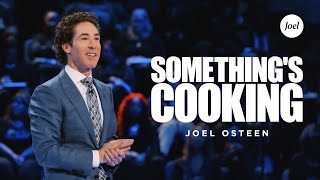 Somethings Cooking  Joel Osteen [upl. by Mohorva548]