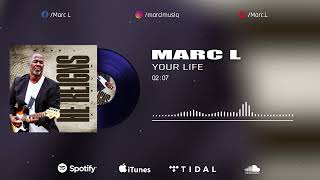 Marc L Your Life [upl. by Fortunia]