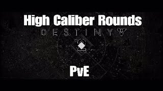 High Caliber Rounds PVE Destiny 2 With amp Without [upl. by Learsiy77]