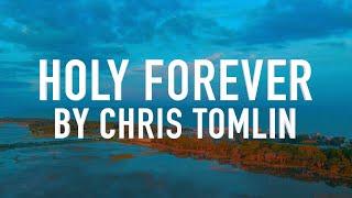 Holy Forever by Chris Tomlin Lyric Video [upl. by Sami]