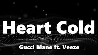 Gucci Mane  Heart Cold ft Veeze Lyrics [upl. by Bil]