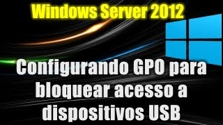 Windows Server 2012  Configurando GPO para bloquear acesso a dispositivos USB [upl. by Ellimaj152]