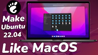 How to MAKE Ubuntu 2204 Look Like Mac OS Monterey [upl. by Ahmed841]