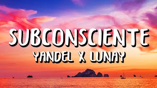 Yandel x Lunay  Subconsciente LetraLyrics [upl. by Goulette121]