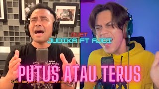 Putus Atau Terus  Judika amp Ajoi Zainal [upl. by Enogitna]