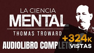 LA CIENCIA MENTAL AUDIOLIBRO COMPLETO EN ESPAÑOL  THOMAS TROWARD  AUDIOLIBROS DE METAFÍSICA [upl. by Spurgeon117]