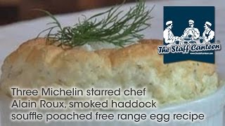 Three Michelin starred chef Alain Roux smoked haddock souffle poached free range egg recipe [upl. by Nelac]