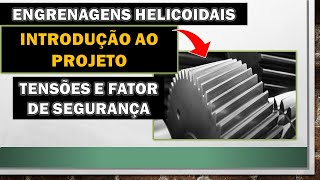 PROJETO DE ENGRENAGEM CILÍNDRICA DE DENTES HELICOIDAIS  P1 [upl. by Almeeta]