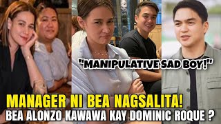 MANAGER ni BEA ALONZO may PATAMA kay DOMINIC ROQUE MANIPULATIVE SAD BOY [upl. by Hnahc]