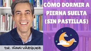 Cómo dormir bien Los mejores consejos para dormir a pierna suelta sin pastillas [upl. by Arammat]