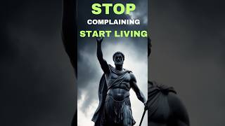 STOP COMPLAINING AND START LIVING  THE STOIC WAY [upl. by Nnylarac]