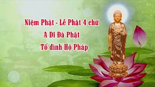 03 Niệm Phật Lễ Phật 4 chữ A DI DA PHẬT  Tổ Đình Hộ Pháp [upl. by Whiffen]