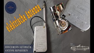 Hirschmann Automatik Antenne reparieren  Aufbau einer elektrischen Antenne [upl. by Egarton780]