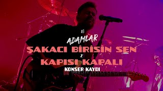 Adamlar  Şakacı Birisin Sen 3 amp Kapısı Kapalı Antalya Açıkhava [upl. by Maryellen]