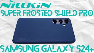 Nillkin Super Frosted Shield Pro Case Review For The Samsung Galaxy S24 Best Thin Protective Cover [upl. by Kandace]