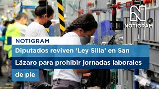 Diputados reviven Ley Silla en San Lázaro contempla prohibir jornadas totales de trabajo a pie [upl. by Gladstone]