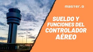 Funciones y Sueldo del Controlador Aéreo 🛫 MasterD [upl. by Ogdon]