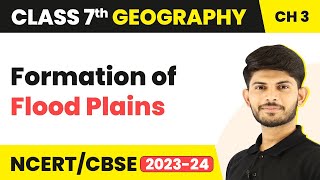 Formation of Flood Plains  Our Changing Earth  Class 7 Geography [upl. by Grimes607]