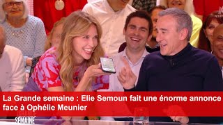 La Grande semaine  Elie Semoun fait une énorme annonce face à Ophélie Meunier [upl. by Zednanref]