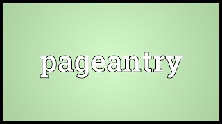 Pageantry Meaning [upl. by Anaira676]