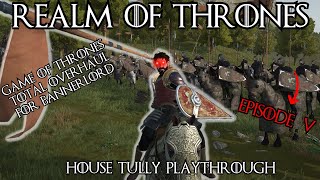 🔴INVADING LANNISTER TERRITORY  Realm Of Thrones Bannerlord Overhaul  House Tully  Episode 5 [upl. by Arte]