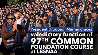 President Murmu graces the valedictory function of the 97th Common Foundation Course at LBSNAA [upl. by Juanita]