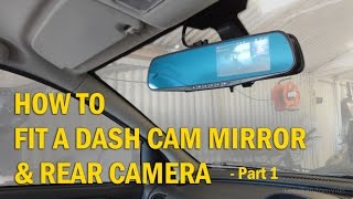 How to Install a Dash Cam Mirror and Rear Camera to your Car  Part 1 [upl. by Itnahsa]