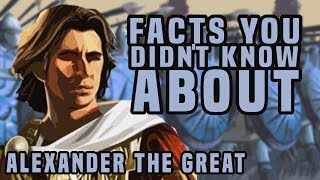 Facts You Didnt Know About Alexander The Great [upl. by Iloj193]