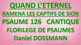 4 QUAND L’ETERNEL PSAUME 126 Daniel DOSSMANN FLORILEGE DE PSAUMES [upl. by Ellesig]