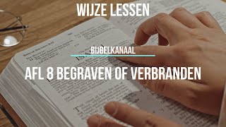 Afl 8 Wijze Lessen  Begraven of verbranden [upl. by Avie]