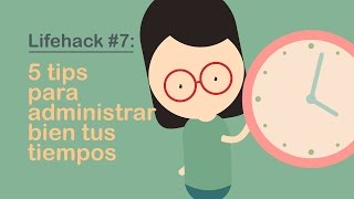 Coaching Lifehack 7 5 tips para administrar bien tu tiempo [upl. by Downall]