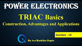 Lecture 10 TRIAC Basics Construction Advantages and Applications [upl. by Nylakcaj]