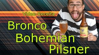 VídeoReceita Bronco Bohemian Pilsner [upl. by Narruc]