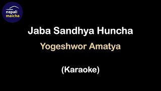 Jaba Sandhya Huncha Karaoke  Yogeshwor Amatya [upl. by Alded]