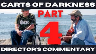 Carts of Darkness Directors Commentary Part 4 of 4 How To Make A Documentary [upl. by Eirlav]