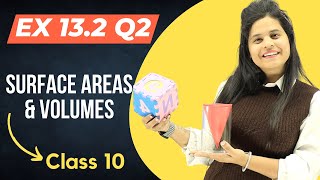 Ex 132 Q2  Surface Areas amp Volumes  Chapter 13  Class 10 Maths  NCERT [upl. by Nylkcaj]