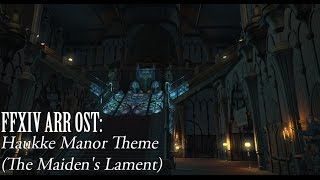 FFXIV OST Haukke Manor Theme  The Maidens Lament [upl. by Markowitz649]