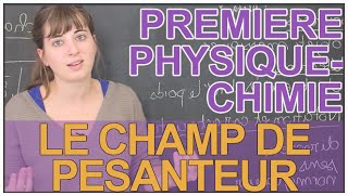 Le champ de pesanteur  PhysiqueChimie 1ère S  Les Bons Profs [upl. by Winton]