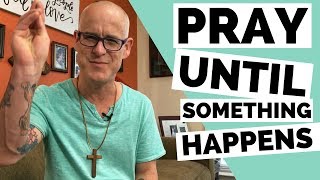 Pray Until Something Happens  Luke 18 18 [upl. by Katzir]