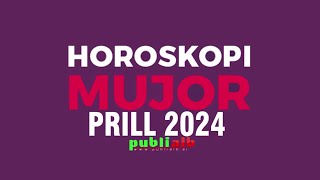 Horoskopi per muajin PRILL 2024 i Detajuar per cdo shenje [upl. by Ellerrehs402]